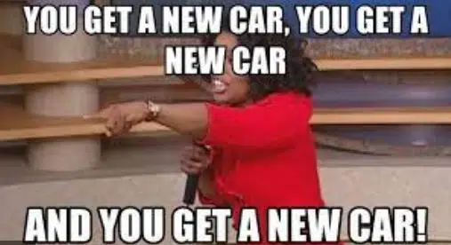 Meme of Oprah saying 'you get a new car, you get a new car, you get a new car'